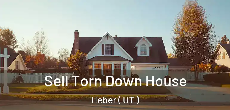  Sell Torn Down House Heber ( UT )