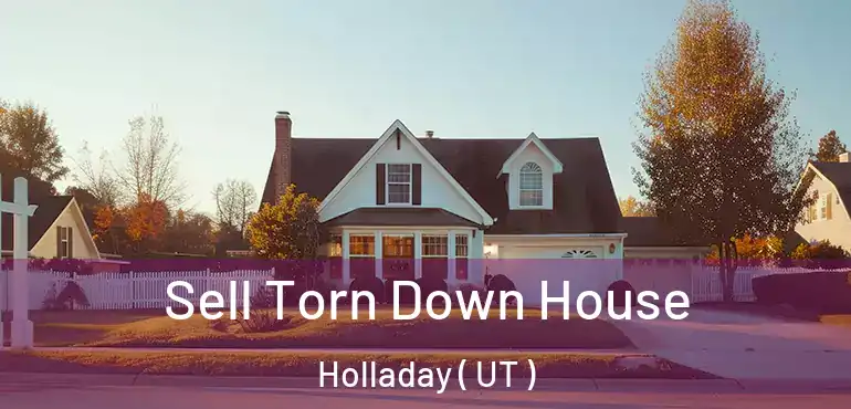  Sell Torn Down House Holladay ( UT )