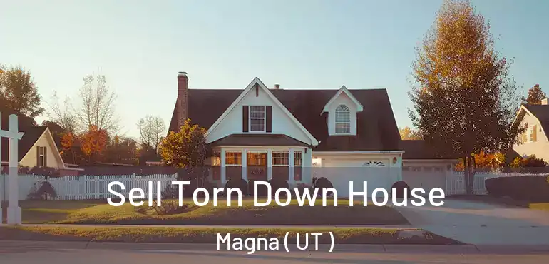 Sell Torn Down House Magna ( UT )