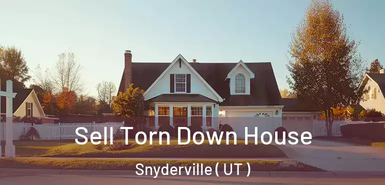  Sell Torn Down House Snyderville ( UT )