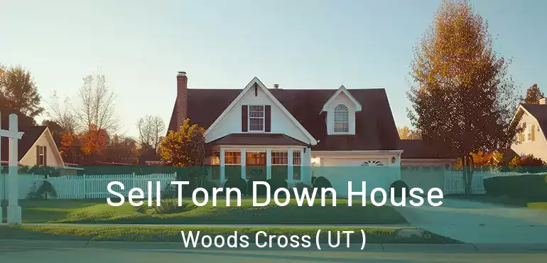  Sell Torn Down House Woods Cross ( UT )