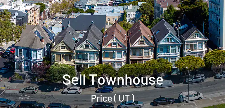  Sell Townhouse Price ( UT )