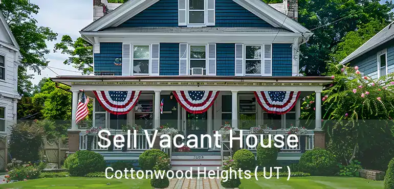  Sell Vacant House Cottonwood Heights ( UT )