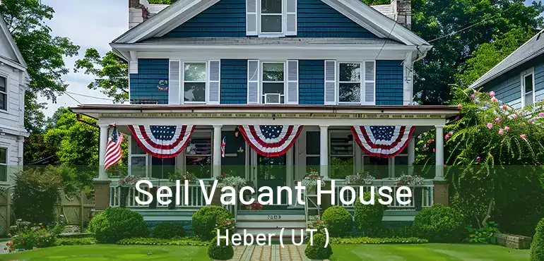  Sell Vacant House Heber ( UT )