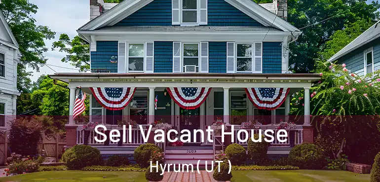  Sell Vacant House Hyrum ( UT )
