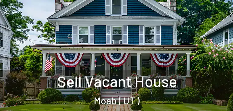  Sell Vacant House Moab ( UT )