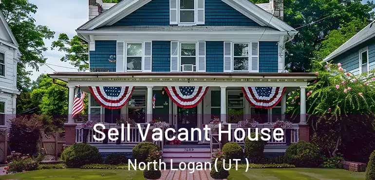  Sell Vacant House North Logan ( UT )
