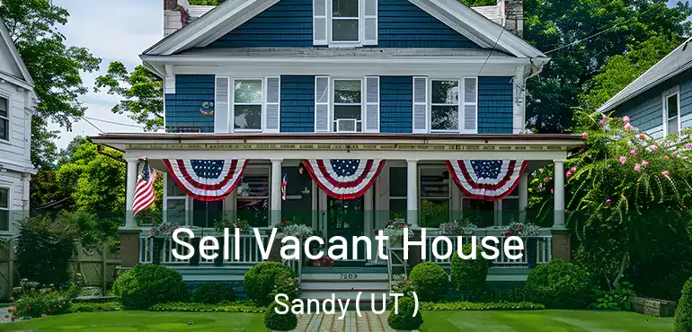  Sell Vacant House Sandy ( UT )