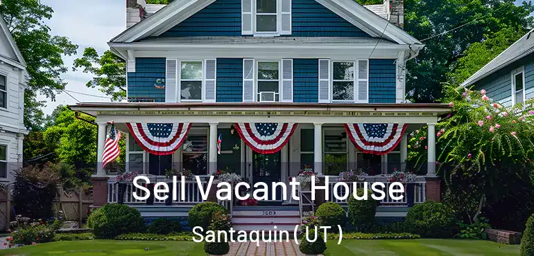  Sell Vacant House Santaquin ( UT )