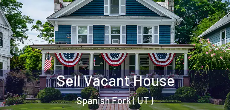  Sell Vacant House Spanish Fork ( UT )