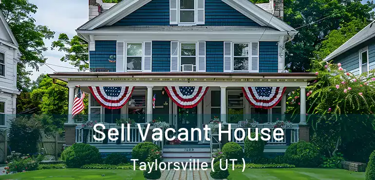  Sell Vacant House Taylorsville ( UT )