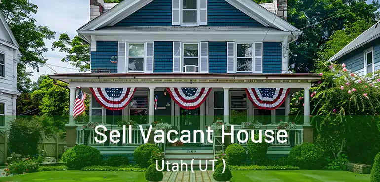  Sell Vacant House Utah ( UT )