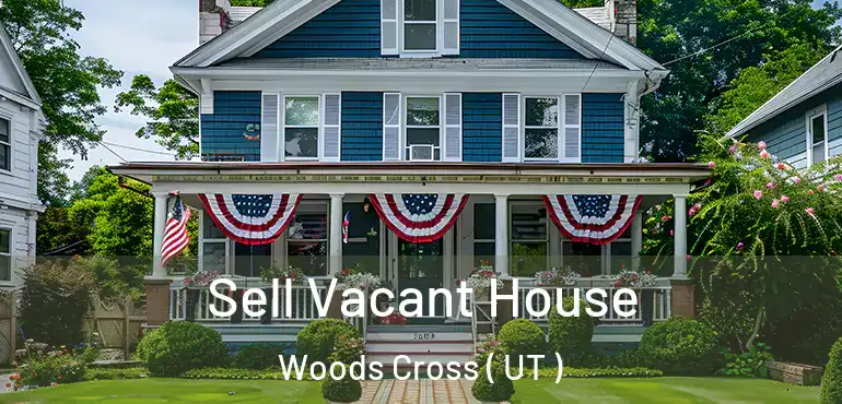  Sell Vacant House Woods Cross ( UT )