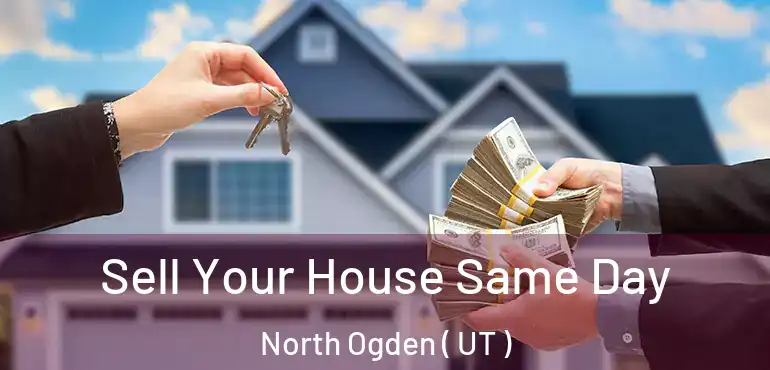  Sell Your House Same Day North Ogden ( UT )