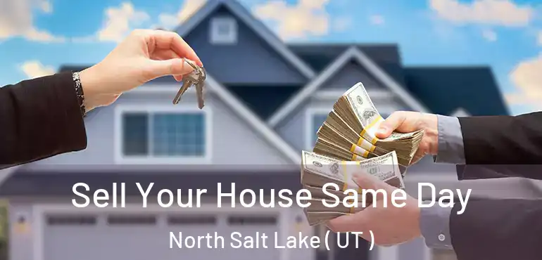  Sell Your House Same Day North Salt Lake ( UT )