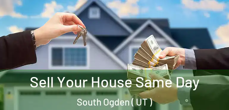  Sell Your House Same Day South Ogden ( UT )