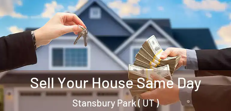  Sell Your House Same Day Stansbury Park ( UT )