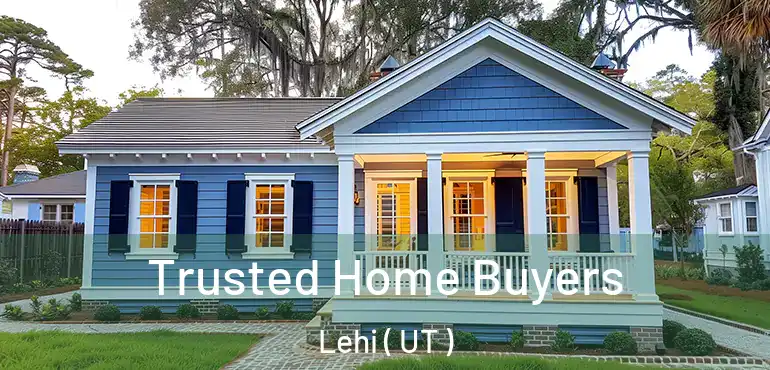  Trusted Home Buyers Lehi ( UT )