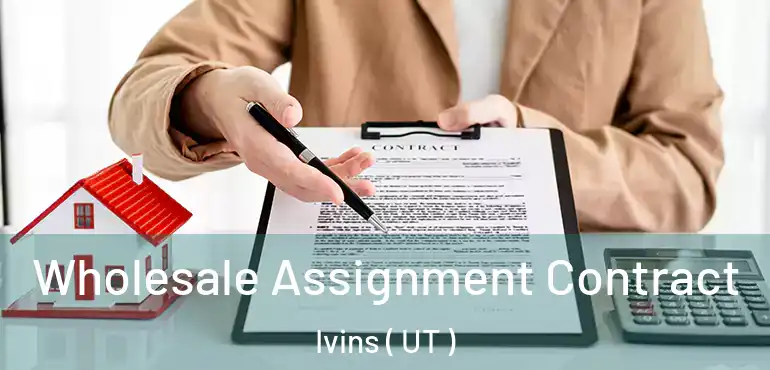  Wholesale Assignment Contract Ivins ( UT )