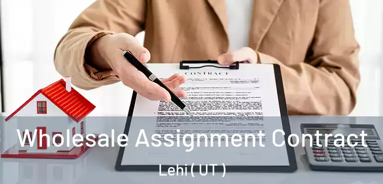  Wholesale Assignment Contract Lehi ( UT )