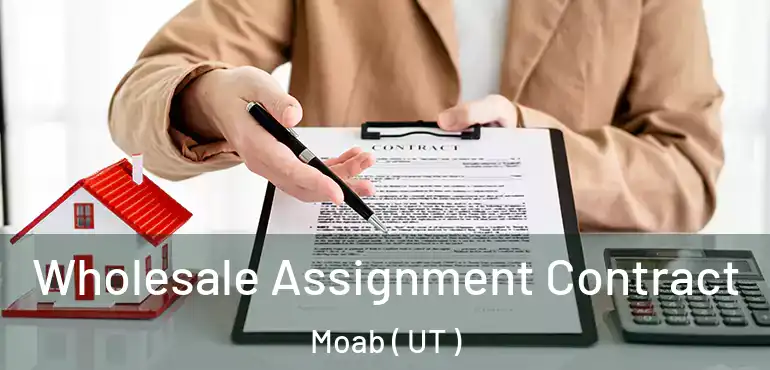  Wholesale Assignment Contract Moab ( UT )