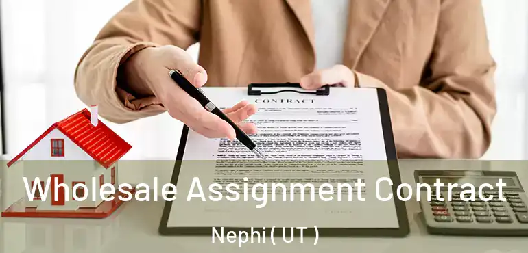  Wholesale Assignment Contract Nephi ( UT )