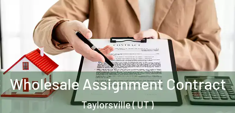  Wholesale Assignment Contract Taylorsville ( UT )