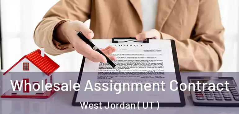  Wholesale Assignment Contract West Jordan ( UT )