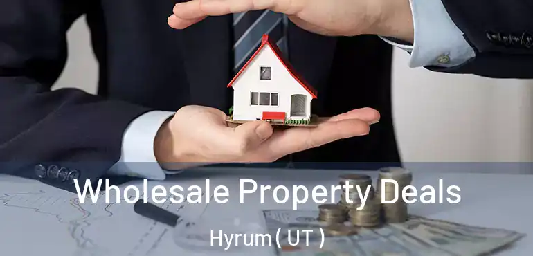  Wholesale Property Deals Hyrum ( UT )