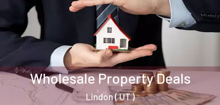  Wholesale Property Deals Lindon ( UT )