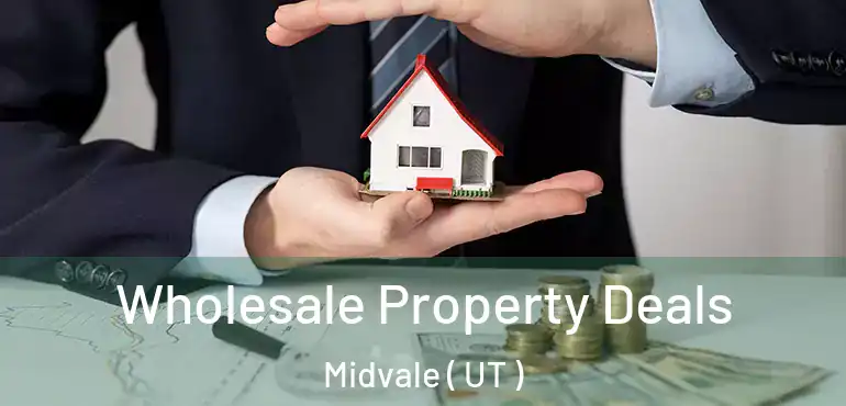  Wholesale Property Deals Midvale ( UT )