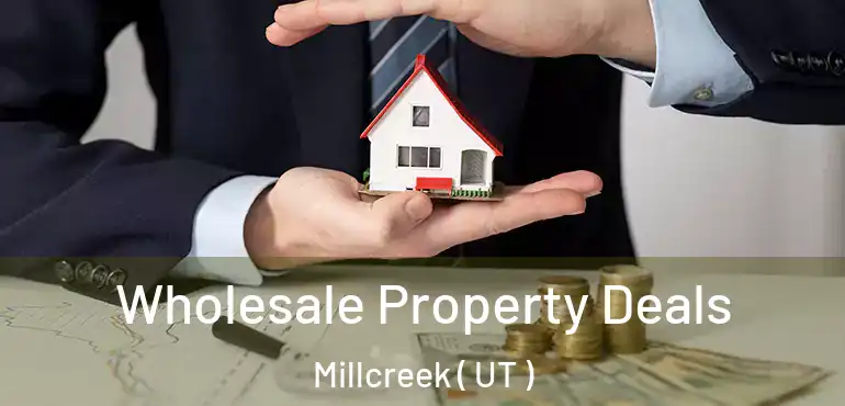  Wholesale Property Deals Millcreek ( UT )