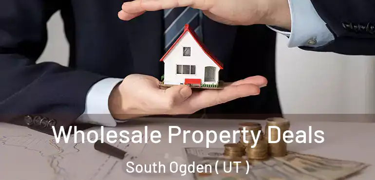  Wholesale Property Deals South Ogden ( UT )