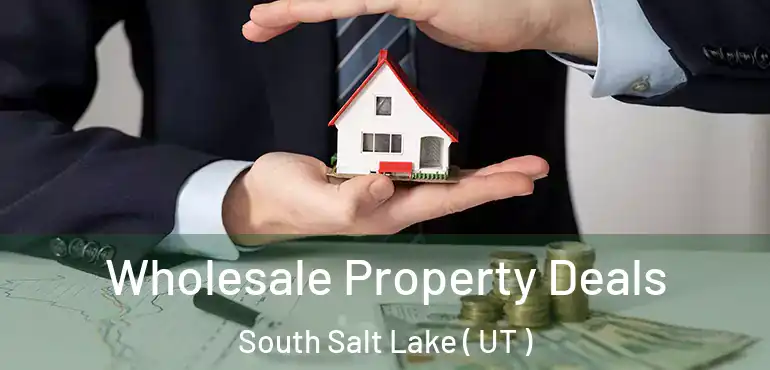  Wholesale Property Deals South Salt Lake ( UT )