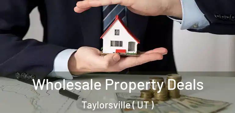  Wholesale Property Deals Taylorsville ( UT )