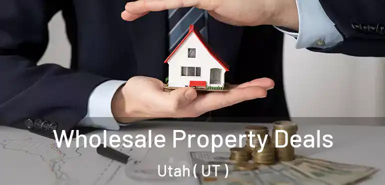  Wholesale Property Deals Utah ( UT )