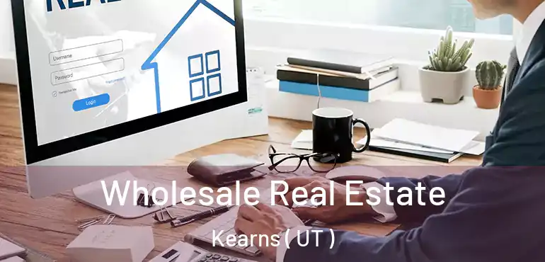 Wholesale Real Estate Kearns ( UT )