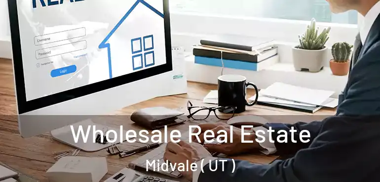  Wholesale Real Estate Midvale ( UT )