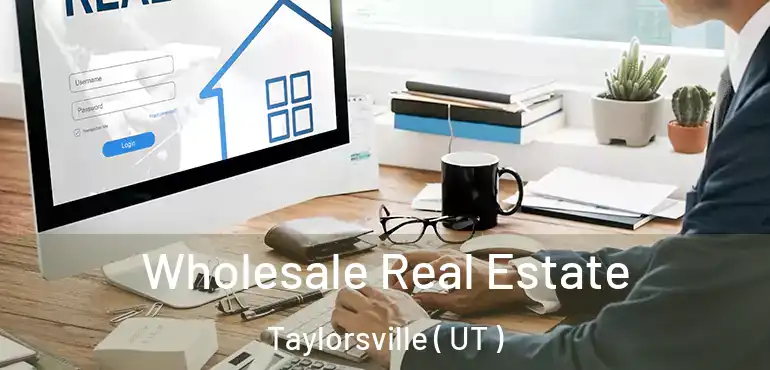  Wholesale Real Estate Taylorsville ( UT )