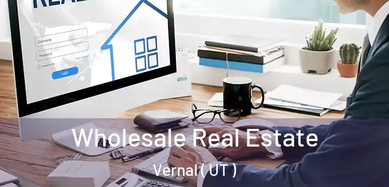  Wholesale Real Estate Vernal ( UT )