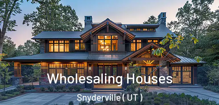  Wholesaling Houses Snyderville ( UT )