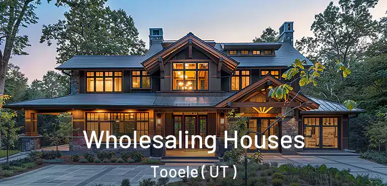  Wholesaling Houses Tooele ( UT )