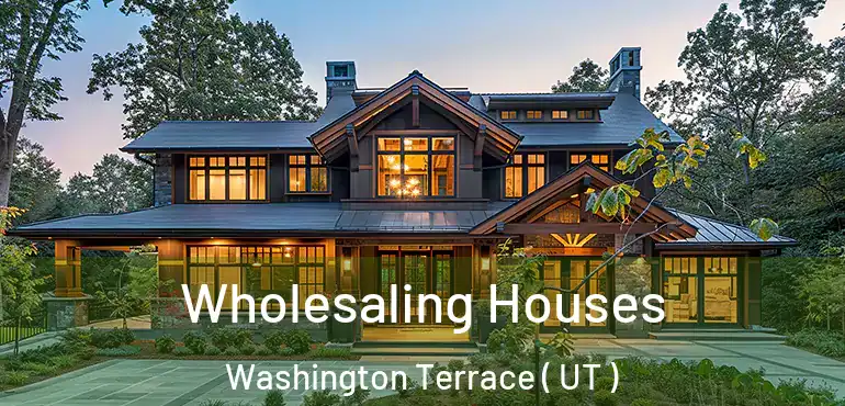  Wholesaling Houses Washington Terrace ( UT )