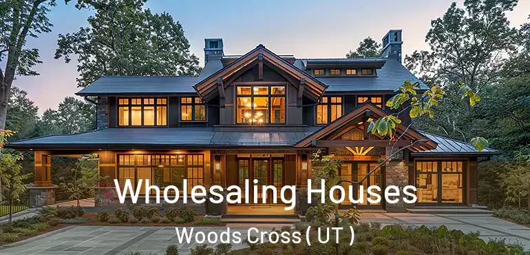  Wholesaling Houses Woods Cross ( UT )