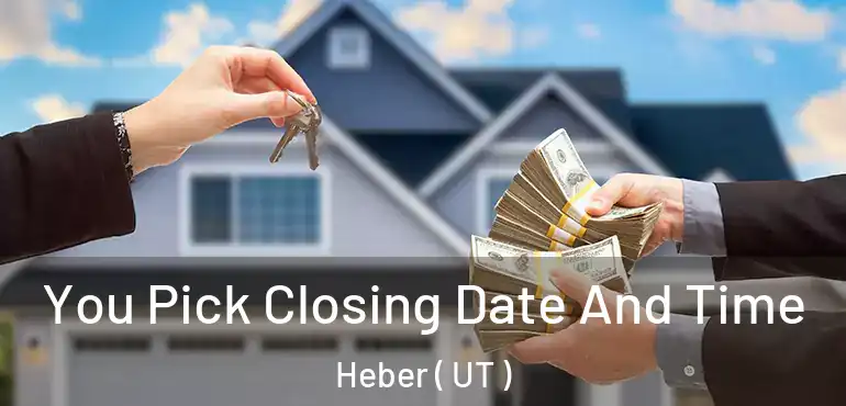 You Pick Closing Date And Time Heber ( UT )