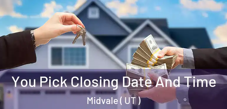  You Pick Closing Date And Time Midvale ( UT )