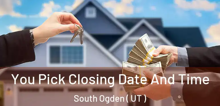  You Pick Closing Date And Time South Ogden ( UT )