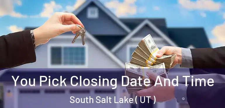  You Pick Closing Date And Time South Salt Lake ( UT )