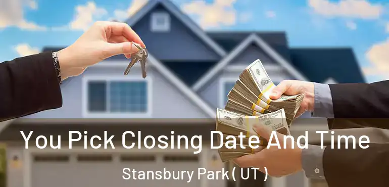  You Pick Closing Date And Time Stansbury Park ( UT )