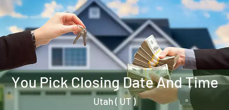  You Pick Closing Date And Time Utah ( UT )